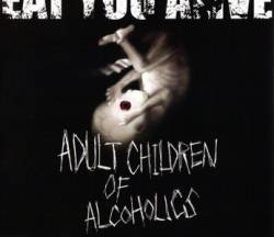 Eat You Alive : Adult Children of Alcoholics